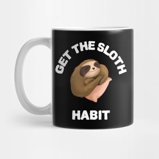 Sloth lover 'get the sloth habit funny sloth design by Wolf Clothing Co